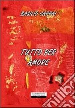 Tutto per amore libro