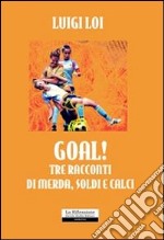 Goal! Tre racconti di merda; soldi e calci