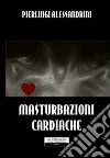 Masturbazioni cardiache libro