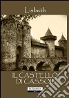 Il castello di Cassor libro di Lisbeth