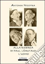 Alla ricerca di Paul Lèautaud: l'uomo libro