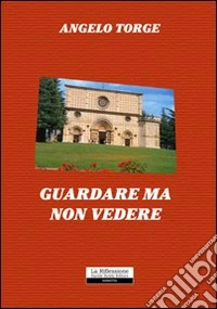 Guardare ma non vedere libro