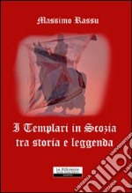 I templari in Scozia tra storia e leggenda libro