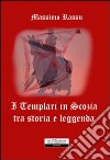 I templari in Scozia tra storia e leggenda libro