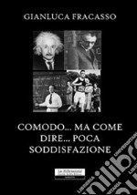 Comodo... come a dire... poca soddisfazione