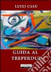 Guida al treperdue libro di Casu Luigi