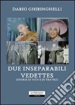 Due inseparabili vedettes libro