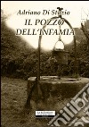 Il pozzo dell'infamia libro di Di Stazio Adriano