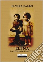 Elena. La storia di una vita libro