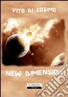 New dimension libro di Di Cosimo Vito