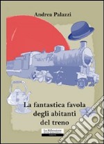 La fantastica favola degli abitanti del treno