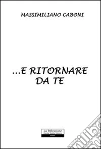 ... E ritornare da te