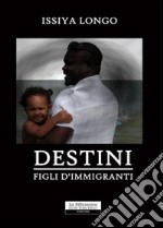 Destini. Figli d'immigrati libro