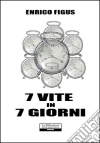 Sette vite in 7 giorni libro