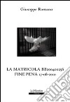 La matricola BB200400256. Fine pena 17-08-2010 libro