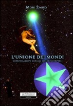 L'unione dei mondi. Comunicazioni con gli esseri incorporei libro