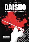 Daisho. Il prezzo dell'onore libro di Tirotto Enrico