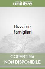 Bizzarrie famigliari libro