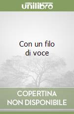 Con un filo di voce libro