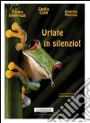 Urlate in silenzio! libro