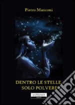 Dietro le stelle; solo polvere libro