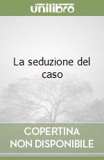 La seduzione del caso libro