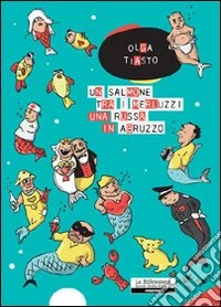 Un salmone tra i merluzzi, una russa in Abruzzo libro
