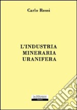 L'industria mineraria uranifera libro