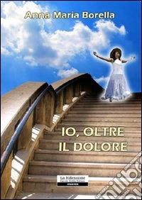 Io; oltre il dolore