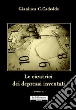 Le cicatrici dei depressi inventati libro