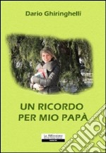 Un ricordo per mio papà libro