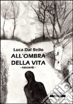 All'ombra della vita