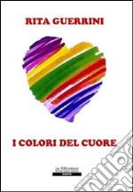 I colori del cuore libro