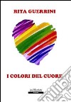 I colori del cuore libro