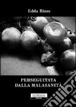 Perseguitata dalla malasanità libro