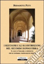 I restauri e le ricostruzioni nel secondo dopoguerra. Il caso di Cagliari a confronto con il panorama nazionale ed europeo libro