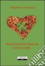 Autunno di foglie e di cuori libro