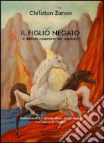 Il figlio negato. Il difficile cammino del perdono libro