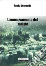 L'ammazzamento del maiale libro