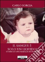 Il sangue è solo un liquido? Storia di una famiglia ritrovata libro