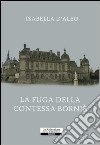 La fuga della contessa Borniè libro di D'Aleo Isabella