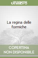 La regina delle formiche libro
