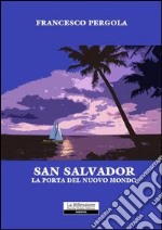 San Salvador. La porta del nuovo mondo libro