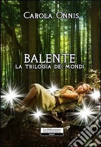 Balente. La trilogia dei mondi libro