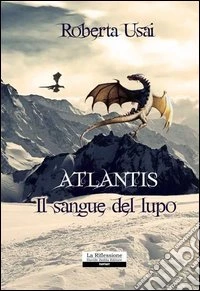 Il sangue del lupo. Atlantis libro
