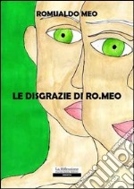 Le disgrazie di Ro.meo libro