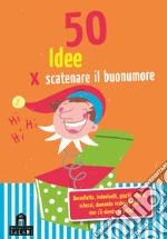 50 idee per scatenare il buonumore. Carte libro