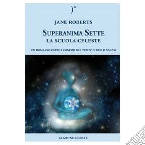 La scuola celeste. Superanima sette. Vol. 1