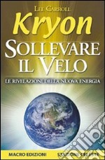 Sollevare il velo. Le rivelazioni della nuova energia libro