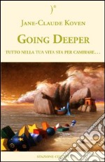 Going deeper. Tutto nella tua vita sta per cambiare